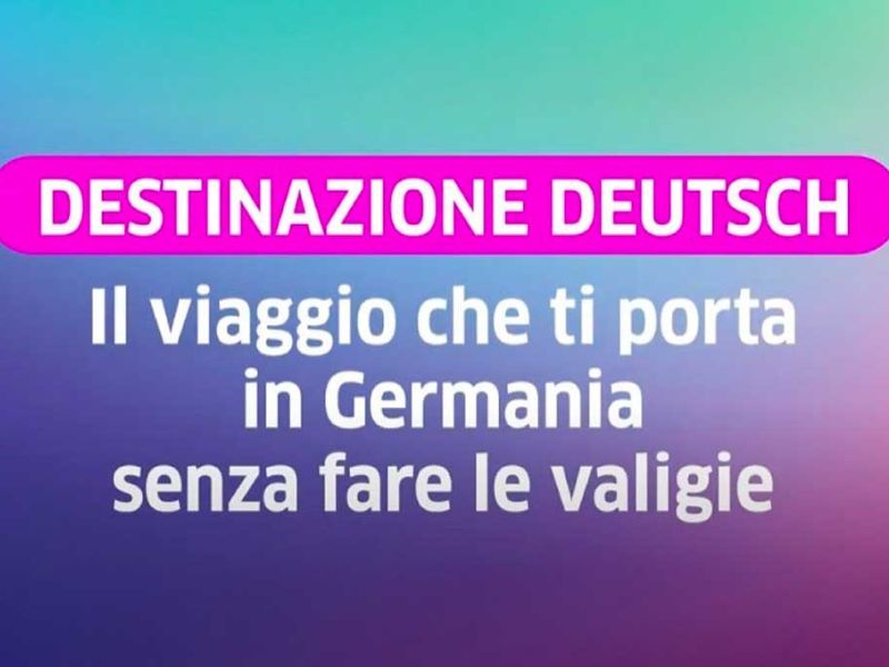  “Destinazione Deutsch”